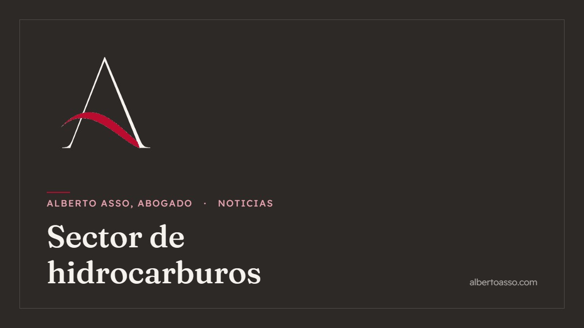 Sector de hidrocarburos - Noticias de Alberto Asso, Abogado