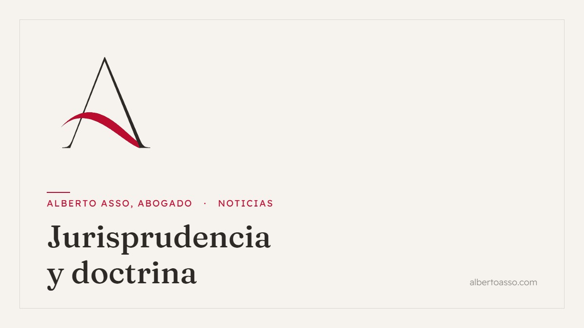 Jurisprudencia y doctrina - Noticias de Alberto Asso, Abogado