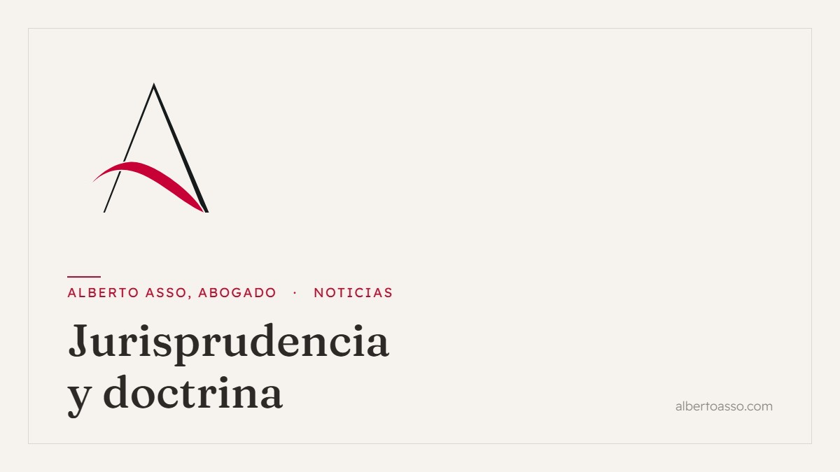 Jurisprudencia y doctrina - Noticias de Alberto Asso, Abogado