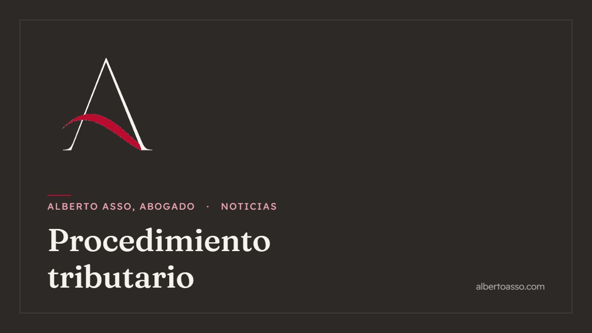 Procedimiento tributario - Noticias de Alberto Asso, Abogado
